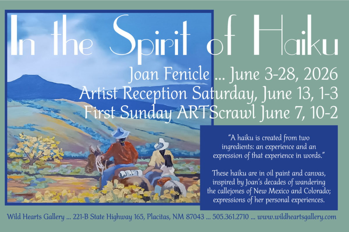 Wild Hearts Gallery presents Joan Fenicle: In the Spirit of Haiku from June 2–28, with an artist reception Saturday, June 13 from 1–3 p.m. at the gallery at 221-B State Highway 165.