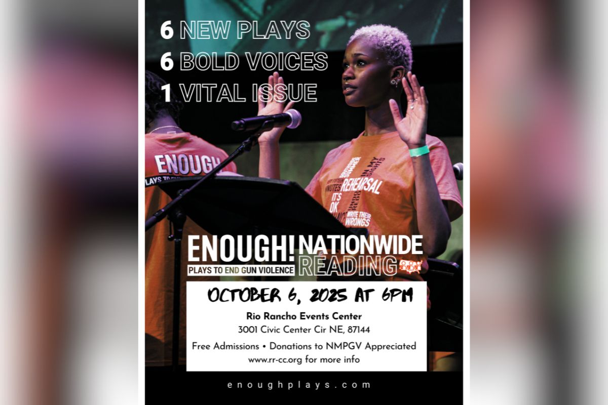 "ENOUGH! Plays to End Gun Violence" will be presented at 6 p.m. Monday, Oct. 6, at the Rio Rancho Events Center. The local production, organized by Rio Rancho Creative Crossroads and Open Arts Studio, is one of more than 68 simultaneous events taking place across the United States.