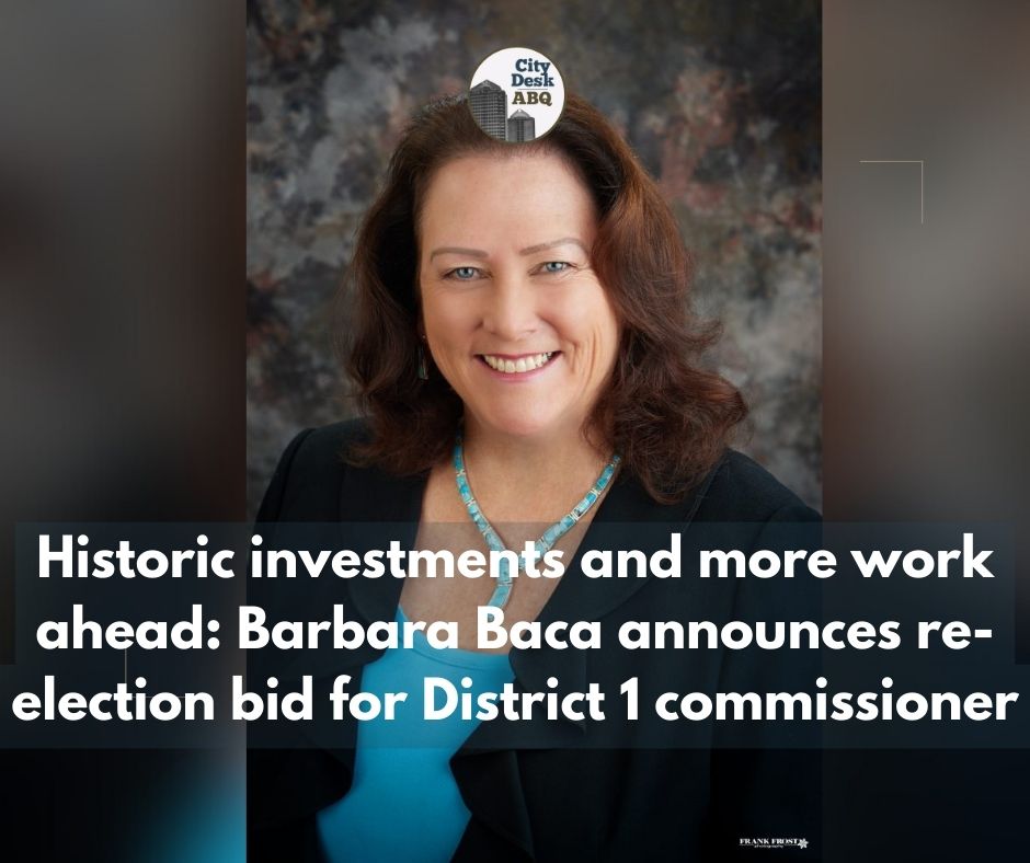 Bernalillo County Commissioner Barbara Baca announced Wednesday she will seek re-election in the June Democratic primary for District 1, which encompasses Albuquerque's Westside and North Valley.